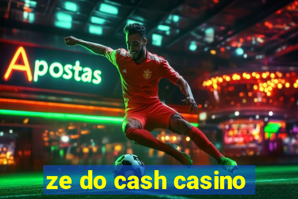 ze do cash casino